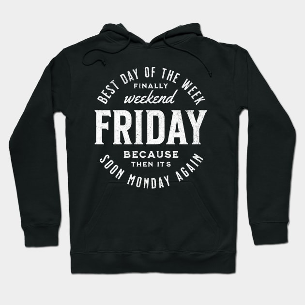 Friday best day of the week because then it´s soon monday again, vintage style text funny work quote Hoodie by OurCCDesign